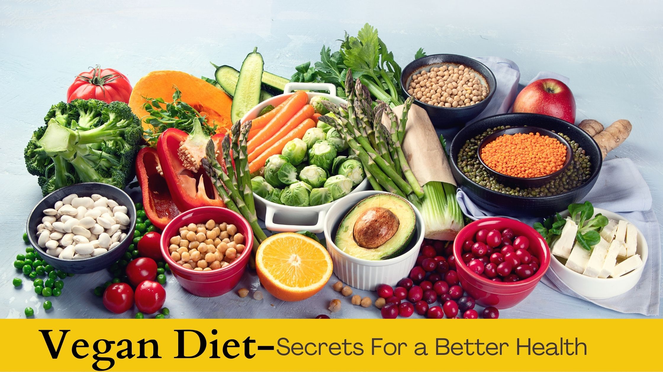 The Vegan Diet Secrets For a Better Body, Better Health, and Better Moods.