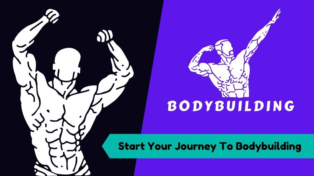 Bodybuilding-Start Your Journey To Bodybuilding