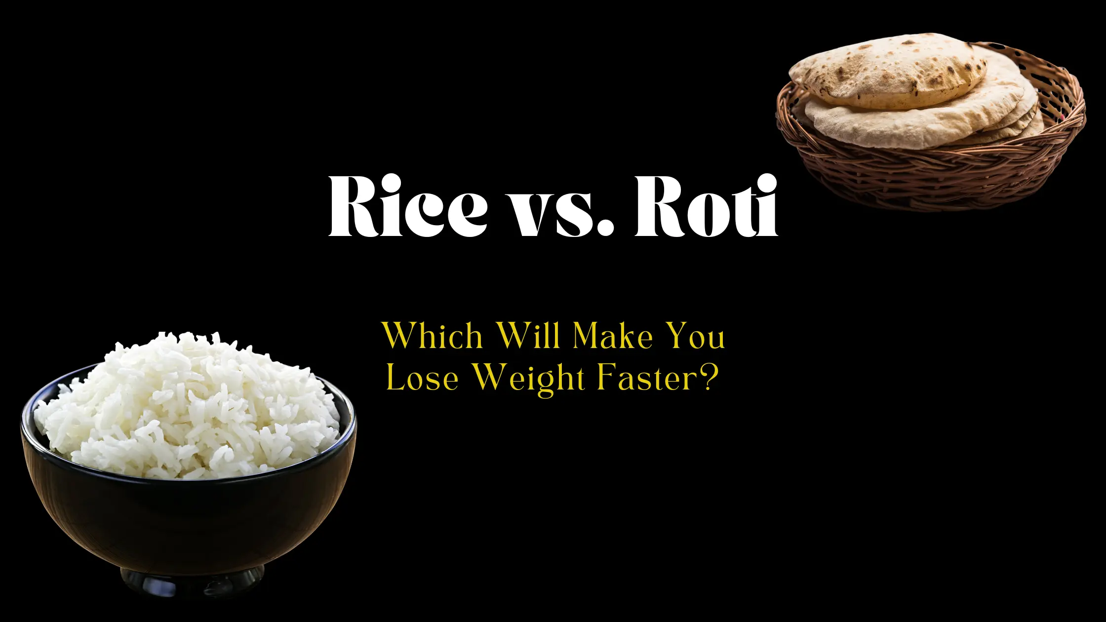 Rice vs. Roti: Which Will Make You Lose Weight Faster? Experts Reveal!